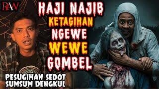 HAJI NAJIB KETAGIHAN NG3W3 WEWE GOMBEL - PESUGIHAN SEDOT SUMSUM DENGKUL