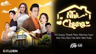 NHÀ CHUNG - TẬP 65 | THANH THÚY, DIỆU NHI, KIỀU MINH TUẤN, KHẢ NHƯ, TRÍ QUANG | Phim Việt hay nha!