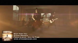 Stone Broken - Wait For You (Official Video)