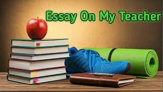 Essay on My teacher|Teacher quotation| My dream teacher.