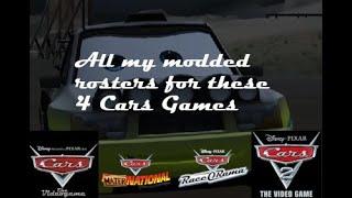 My Modded Cars Games Rosters & Tracks (From Cars: TVG, MN, ROR, and Cars 2)
