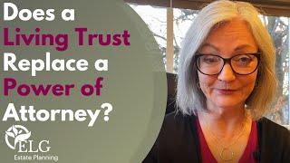 Does a Living Trust Replace a Power of Attorney?