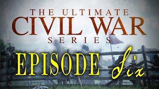 The Ultimate Civil War Series - Episode 6  - "The Killing Fields" - LionHeart Original