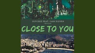 Close to You (feat. Cass Eleven)