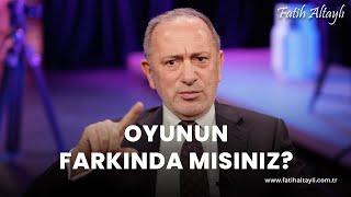 Fatih Altaylı yorumluyor: Oyunun farkında mısınız?