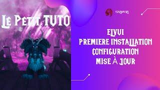 Le petit tuto  : Installer Elvui , premiere configuration et mise à jour