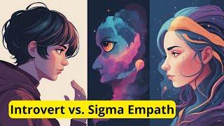 Introvert vs. Sigma Empath: A Journey into Inner Strength and Silent Power