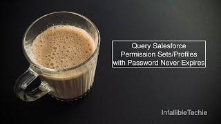 Query Salesforce Permission Sets and Profiles with Password Never Expires