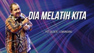 KHOTBAH PENDETA GILBERT LUMOINDONG - DIA MELATIH KITA