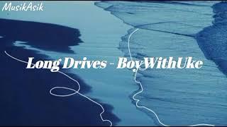 Long Drives - BoyWithUke || 1jam non stop...