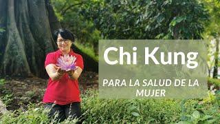 Chi Kung/Qi Gong para la salud propia de LA MUJER