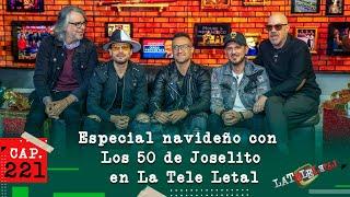 La Tele Letal Capítulo 221 con Los 50 de Joselito