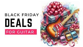 Black Friday Guitar Gear Deals I’m Excited About