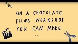 Welcome to Chocolate Films Workshops