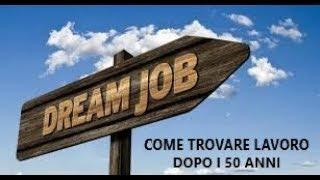 LAVORO: COME TROVARE LAVORO DOPO I 50 ANNI