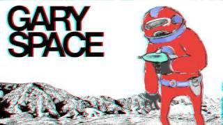 Gary Space: EPISODE 1