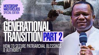 GENERATIONAL TRANSITION, PART 2 | HOW TO SECURE PATRIARCHAL BLESSINGS & AUTHORITY | DR DAVID OGBUELI