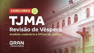 Concurso  TJ MA | Revisão de Véspera: Analista Judiciário e Oficial de Justiça