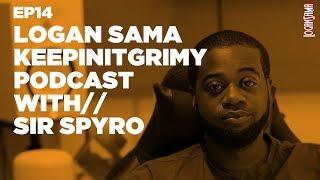 Logan Sama KeepinItGrimy Podcast: Episode 14 SIR SPYRO