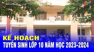 Kế hoạch tuyển sinh lớp 10 năm học 2023-2024 | BTV - TRUYỀN HÌNH BÌNH DƯƠNG