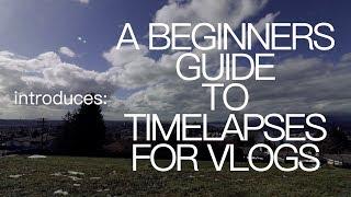 Tutorial | A Guide to Time-lapses for Vlogging