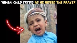 YEMENI KID CRYING BECAUSE HE MISSED SALAH IN THE MASJID !