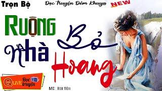 Truyện Hay Không Nên Bỏ Lỡ: " RUỘNG NHÀ BỎ HOANG.." Tôi đã khóc không ngừng Hải Yến diễn đọc rất hay