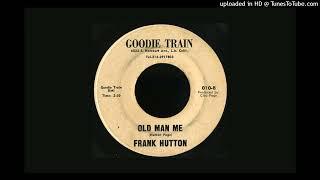 FRANK HUTTON - Old man me
