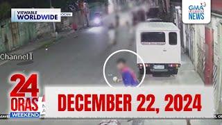 24 Oras Weekend Express: December 22, 2024 [HD]