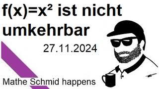 EIne Umkehrfunktion von f(x)=x²  | Mathematik beim Mathe Schmid