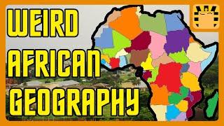 Africa's Truly Strange Geography