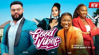 GOOD VIBES - Chinenye Nnebe, Sonia Uche, Flashboy, Ifeoma Nebe 2023 Nigerian Nollywood Movie