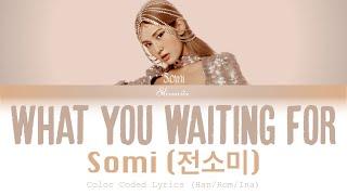 Somi (전소미) - "What You Waiting For" |INDO SUB| (Color Coded Lyrics Han/Rom/Ina)