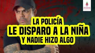 CAPÍTULO 31: SIN LEY- LA POLICÍA LE DISPARÓ A LA NIÑA Y NADIE HIZO ALGO