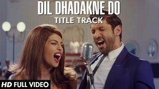 'Dil Dhadakne Do' Title Song (Full VIDEO) | Priyanka Chopra, Farhan Akhtar