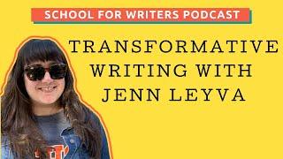 Transformative Writing with Jenn Leyva | School For Writers
