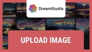 Dreamstudio AI: Upload Image For Amazing Prompts