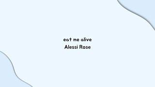 eat me alive - Alessi Rose Lyrics