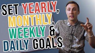 How To Set Goals! (Yearly, Monthly, Weekly, And Daily)