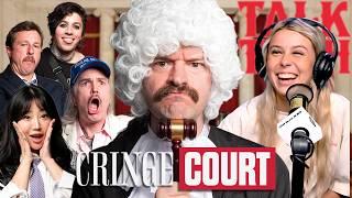 The Talk Tuah Podcast is Taking Over!! | Ep. 7 | Cringe Court