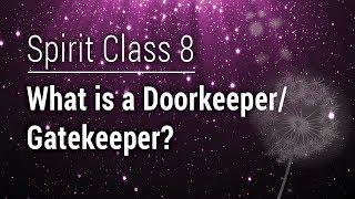 SPIRIT CLASS 8 WHAT IS A DOOR KEEPER / GATEKEEPER  in Mediumship Training & Learning.