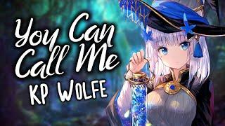 Nightcore - You Can Call Me (KP Wolfe) [Lyrics]