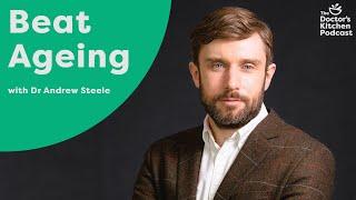 Beat Ageing with Dr Andrew Steele (Full Podcast)