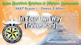 In Your Own Way (Trying Hard) - UECFI KKEP Region 2 - District 3