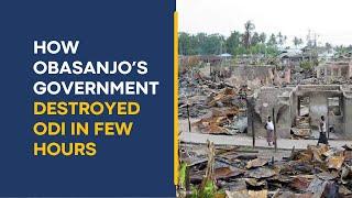 How Obasanjo’s Government Destroyed the Town of Odi in Bayelsa State in few Hours