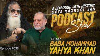 Baba Mohammad Yahya Khan | A Dialogue With History | Orya Maqbool Jan Podcast Epi #033