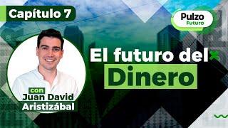 Capítulo 7 Pulzo Futuro | El futuro del dinero