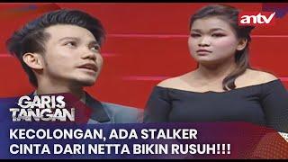 Kecolongan, Ada Stalker Cinta dari Netta Bikin Rusuh!!! | Garis Tangan ANTV | Eps 77 [FULL]