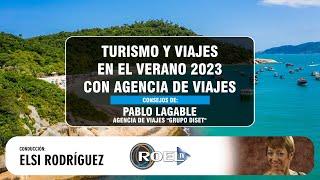 TURISMO Y VIAJES PARA EL VERANO 2023 | Charla con Pablo Lagable, Agencia de Viajes Grupo Diset