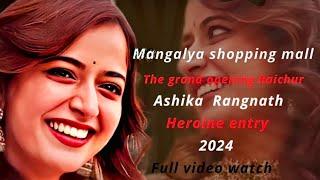 Raichur mangalya shopping mall opening the chief guest Aashiq Rangnath  heroine entry 2024...